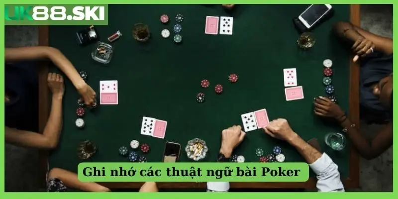 Ghi nhớ các thuật ngữ bài Poker 