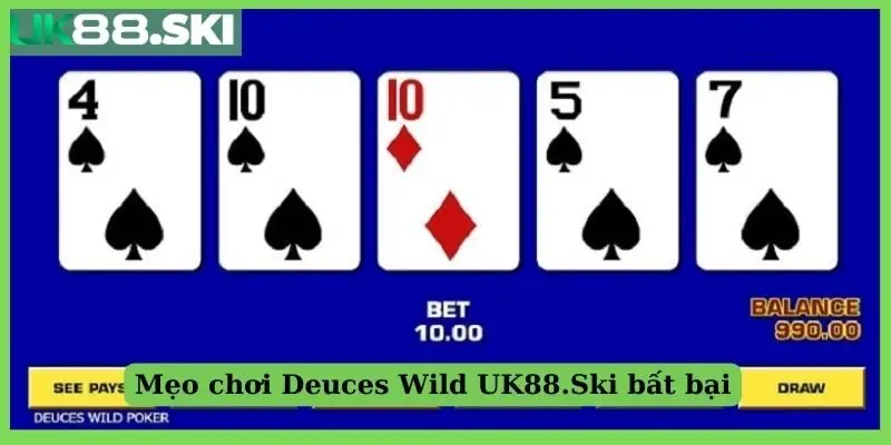 Mẹo chơi Deuces Wild UK88.Ski bất bại