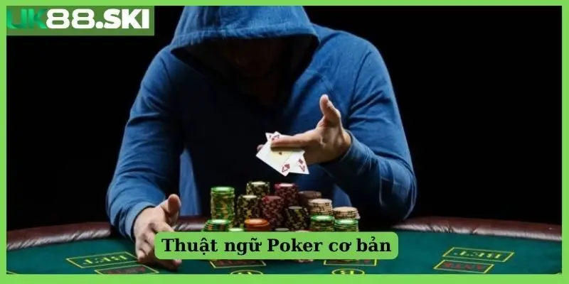 Thuật ngữ Poker cơ bản
