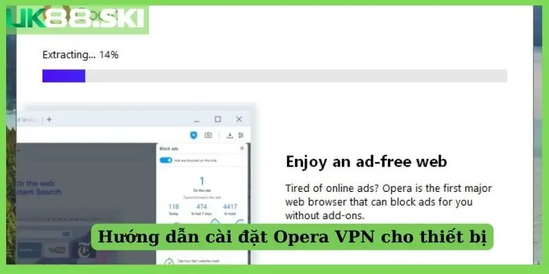 Hướng dẫn cài đặt Opera VPN cho thiết bị