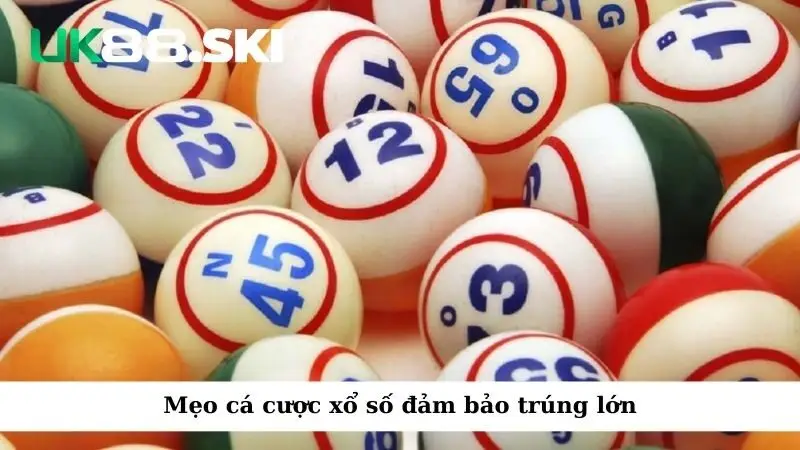 Mẹo cá cược xổ số đảm bảo trúng lớn