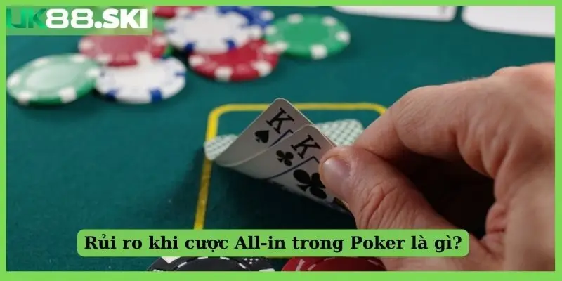 Rủi ro khi cược All-in trong Poker là gì?